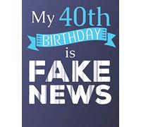 My 40th Birthday is Fake News: Dotted Notebook Beginner Dot Grid Journal With Prompts for Planner, Layout, Gratitude, Checklist, Trackers and More