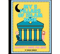 My 5 pillars of Islam Book: Activity Book (Islamic Activity Books for Kids)