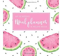My 52 weeks meal planner & recipe book: plan your meals and note your favorite recipes | 8.25 x 8.25 | 169 pages | menu planner | recipe book