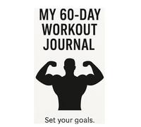 My 60-Days fitness Journal: Track your workout and progress everyday