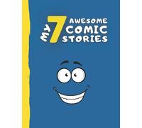 My 7 Awesome Comic Stories: Blank panelbook for 7 comic stories (perfect for comic artists of all ages!) (Awesome Comic Sketchbooks)