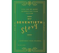 My 70th Story - A Birthday Year Journal: A Wonderful Classic yet Contemporary covered Seventieth Birthday Journal, to write a self-reflective story of your/his/her 70th year