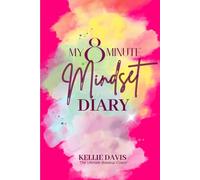 My 8 Minute Mindset Diary: “A Simple Morning and Evening Journal for Clarity, Motivation, and Mindfulness" (The No Contact Rule Series)