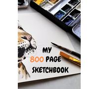 MY 800 PAGE SKETCHBOOK: The Giant Sketch Book 800 Pages of Unlimited Drawing (8.27 x 11.69 in): Very Big Sketch book For Professionals, Students, Artists, Writers and Teachers...