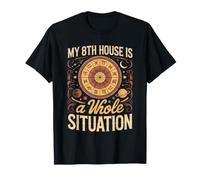 My 8th House is a Whole Situation Birth Chart Natal T-Shirt
