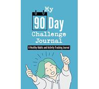 My 90 Day Challenge Self Care Journal: A Healthy Habits and Activity Tracking Journal