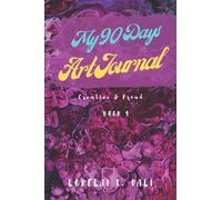 My 90 Days Art Journal - Creative & Proud: Page a Day, Connect to Artist Within, Develop Your Creativity, Express Your Individuality, Develop Art ... Use Art As Meditation (Creative Art Journals)