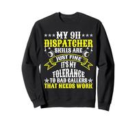 My 911 Dispatcher Tolerance For Bad Callers Needs Work Funny Sweatshirt