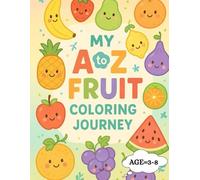 My A to Z Fruit Coloring Journey: Fun and Easy Fruit Drawing for Little Artist
