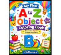 My A to Z Object Coloring Book for Kids: Fun Alphabet Learning Through Objects, Animals, and Everyday Things | Easy and Big Coloring Pages for Toddlers, Preschoolers, and Kindergarteners Ages 3-7