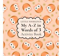 My A~Z in Words of 3 Activity Book: Created especially for Early Learners aged 3-6 | Learn the Alphabet while Coloring | 50 Large Designs with Clear ... A to Z (Little Noodlings ~ Activity Books)