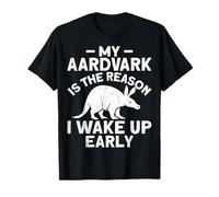 My Aardvark is The Reason I Wake Up Early - Animal Lover T-Shirt