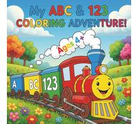 My ABC & 123 COLORING ADVENTURE: Preschool and Kindergarten Workbook for Children 4+ | Learn Letters and Numbers Through Play