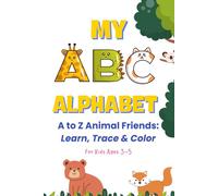 MY ABC ALPHABET: A to Z Animal Friends: Learn, Trace & Color (Learn & Play Adventures)
