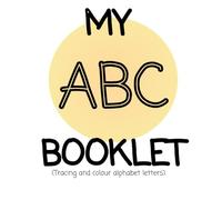 My ABC BOOKLET: Simple Tracing and Colouring Alphabet Book
