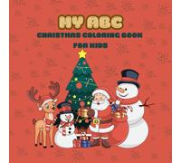 My ABC Christmas Coloring Book for Kids: Fun Alphabet Coloring Pages for Kids | Christmas Letters and Holiday Pictures to Color and Learn A-Z