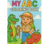 My ABC Coloring Book: Alphabet Coloring Book: A Fun and Creative Journey Through the ABCs
