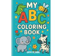 My ABC Coloring Book for Kids: Fun Alphabet Adventures from A to Z - Learn Letters, Animals & Words with Every Page!