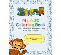 My ABC Coloring Book: Learn the Alphabet by Coloring Animals & Objects (Milo’s Learning Adventures)