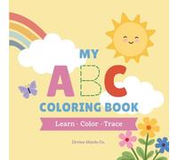 My ABC Coloring Book: Letter Tracing, Coloring & Positive Affirmations for Preschool, Kindergarten & First Grade