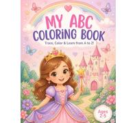 My ABC Coloring Book: Trace, Color & Learn from A to Z: Alphabet Activity Book with Princesses and Castles for Kids Ages 2-5