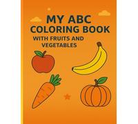 My ABC Coloring Book with Fruits and Vegetables
