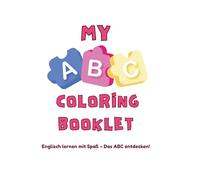 My ABC Coloring Booklet: Lerne Englisch mit Spaß - Entdecke das ABC!