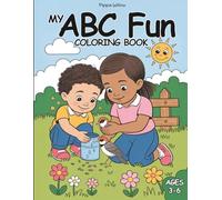 My ABC Fun Coloring Book: A Gentle, Feel-Good Alphabet Coloring Book for kids for Emotional Growth, Self-Confidence, Kindness, and Calm age 3 to 6