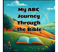 My ABC Journey Through The Bible