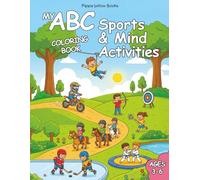 My ABC Sports & Mind Activities: An Alphabet Coloring Book Featuring Active Play and Mindful Activities for Preschool Learning Ages 3-6 (My ABC Coloring Book Series)