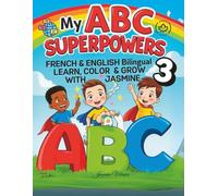 MY ABC SUPERBOOK EDITION 3 - FRENCH & ENGLISH Bilingual VERSION - LEARN, COLOR & GROW WITH JASMINE: Fun Affirmations to Learn French and English While Coloring with Jasmine