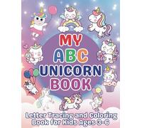 My ABC Unicorn Book: Letter Tracing and Coloring Book for Kids Ages 3-6