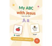 My ABC with Jesus: Learn the Alphabet with Everyday Words and Bible Words Tracing, Short Sentences, Colouring Pages and Games for Kids Ages 4-8 (Learn with Auntie Annie)