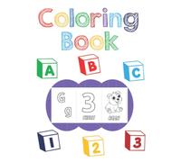 My abcs and 123s coloring book: abcs 123s learning ages 2-5, abc 123 big and jumbo coloring book, the adorable abc coloring book for kids ages 2-5. 8.5 x 11 in.