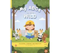 My ABCs in the Wild: A colouring and learning book designed for children ages 4-8.