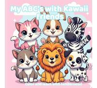 My ABC's with Kawaii friends: Color and learn with tenderness! (coloring book): Educational coloring pages with animals and alphabet for children 3-7