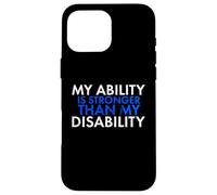 My Ability Is Stronger Than My Disability Disabled Case for iPhone 16 Pro Max