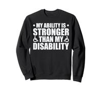 My Ability Is Stronger Than My Disability Sweatshirt