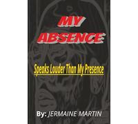 My Absence: Speaks Louder Than My Presence