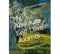 My Absolute Self-Love Journal: Say Alhamdulillah and Move on...