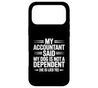 My Accountant Said My Dog Is Not A Dependent Funny Dog Mama Case for iPhone 17 Pro Max