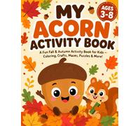 My Acorn Activity Book: A Fun Fall & Autumn Activity Book for Kids Ages 3-8, Coloring, Crafts, Scissor Skills, Puzzles, Word Search & More!