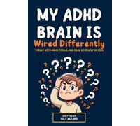 My ADHD Brain is Wired Differently: Thrive with ADHD Tools, and Real Stories for Kids (Thrive With ADHD Tools for Parents)
