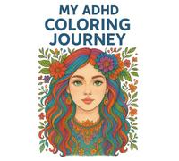 My ADHD Coloring Journey: Embark on a creative adventure with My ADHD Coloring Journey. This book is designed for minds that wander, offering a ... to help you focus, relax, and find your flow.