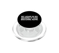 My ADHD Is So Severe It Has Become AD4K Funny Autism Humor PopSockets PopGrip for MagSafe