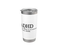 My ADHD is So Severe It Has Become AD4K Funny Autism Humor Stainless Steel Insulated Tumbler