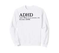 My ADHD Is So Severe It Has Become AD4K Funny Autism Humor Sweatshirt