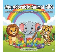 My Adorable Animal ABC: A Super Cute Alphabet Coloring Adventure for Little Artists