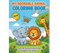 My Adorable Animal Coloring Book: 25 Cute Animal Designs for Fun, Creativity, and Relaxing Coloring