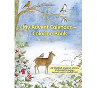 My Advent Calendar - Coloring Book for children aged 3-8: 24 Waldorf-inspired stories and coloring pages to read, paint, and dream
